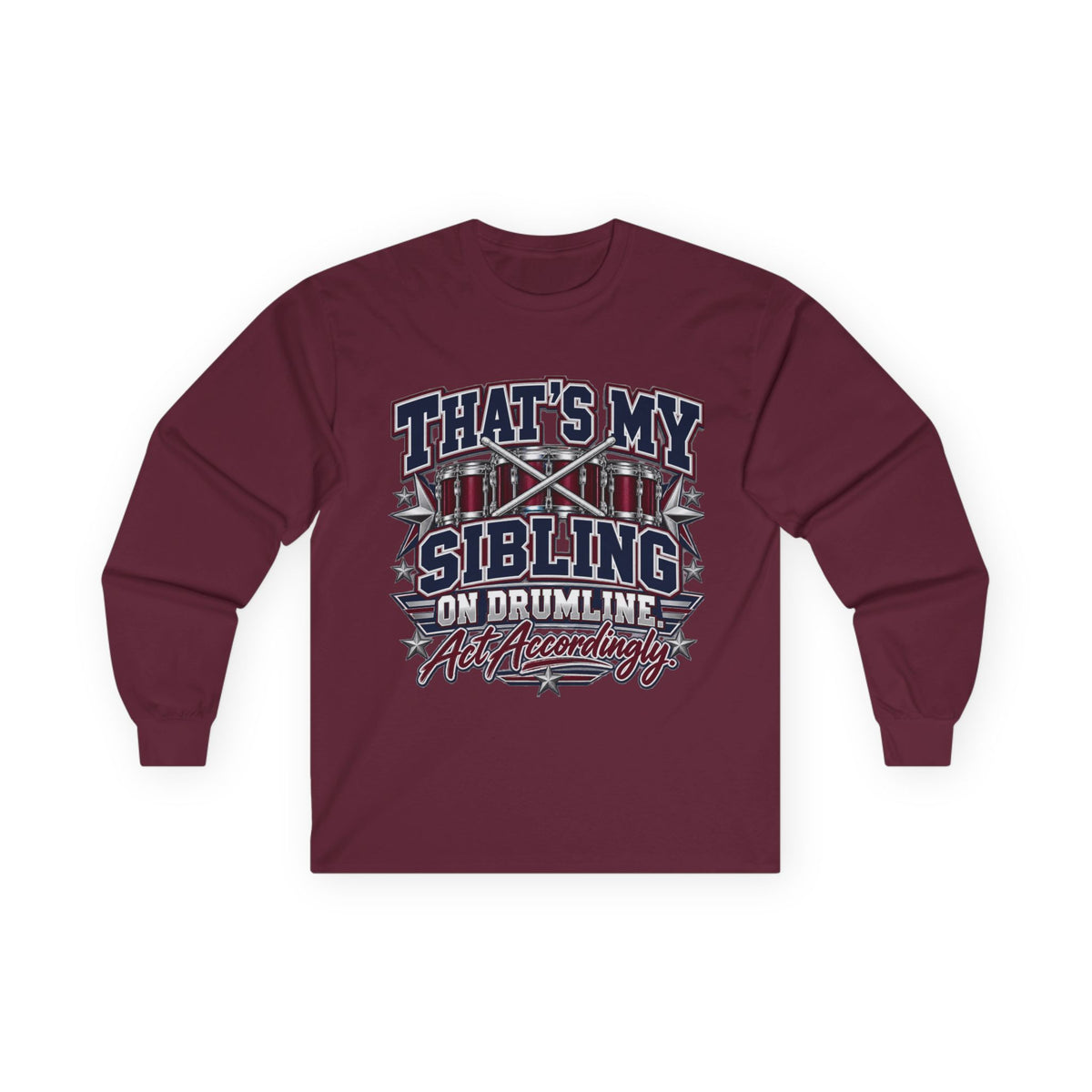 Long Sleeve Tee — "That's My Sibling on Drumline" Marching Band Support Shirt
