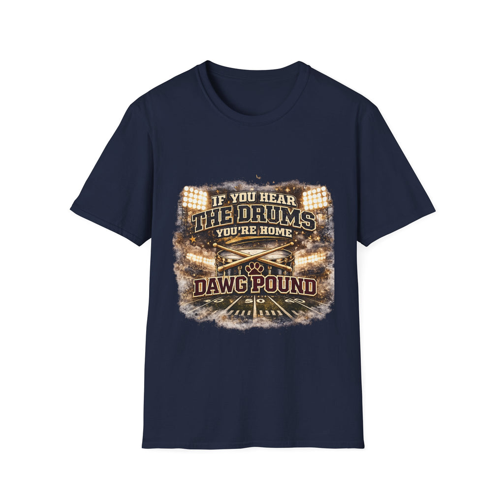 If You Hear The Drums You're Home T-Shirt — Dawg Pound Football Fan Tee