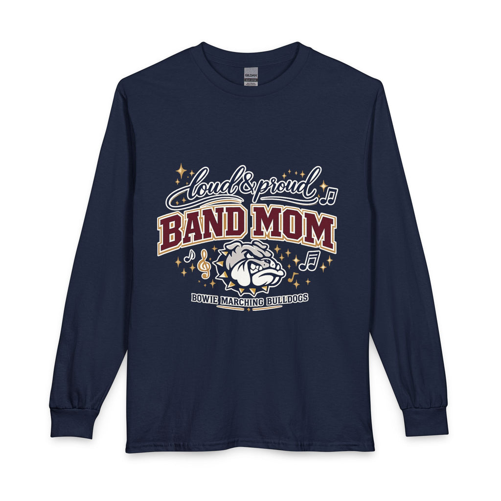 Loud & Proud Band Mom Long Sleeve Tee — Bowie Marching Bulldogs
