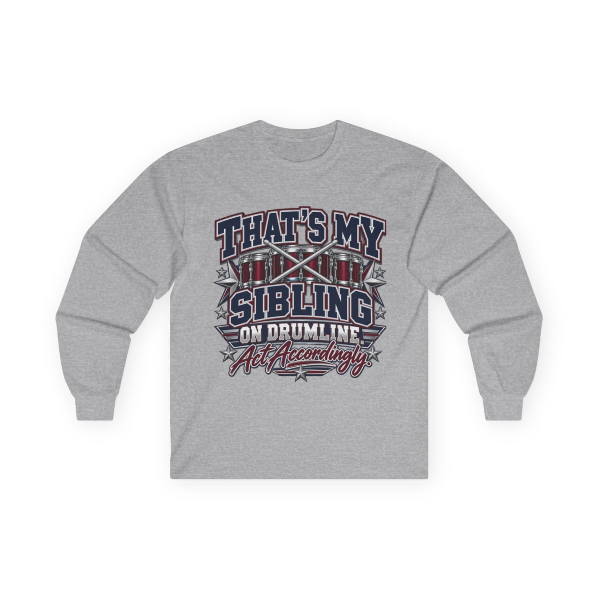 Long Sleeve Tee — "That's My Sibling on Drumline" Marching Band Support Shirt