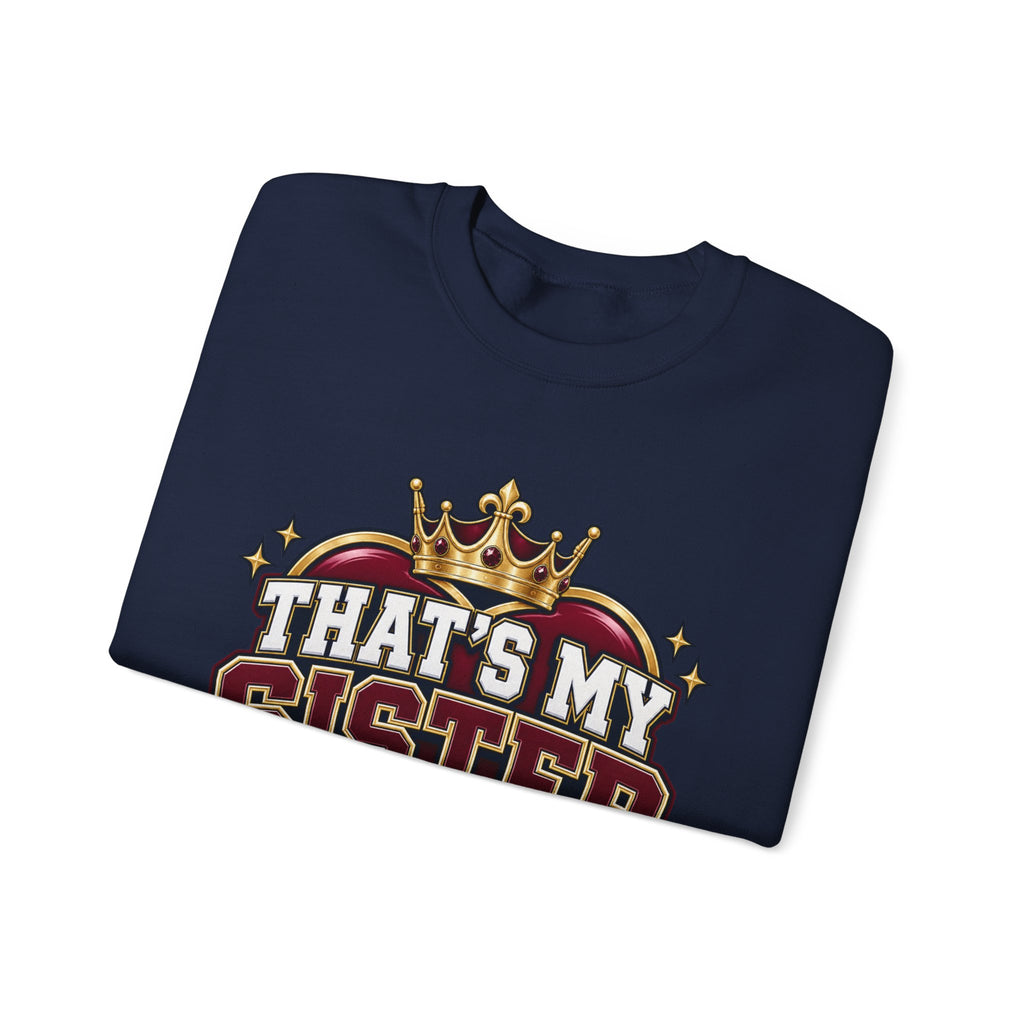 That’s My Sister Crewneck Sweatshirt — “Act Accordingly” Burgundy & Gold Sibling Pride