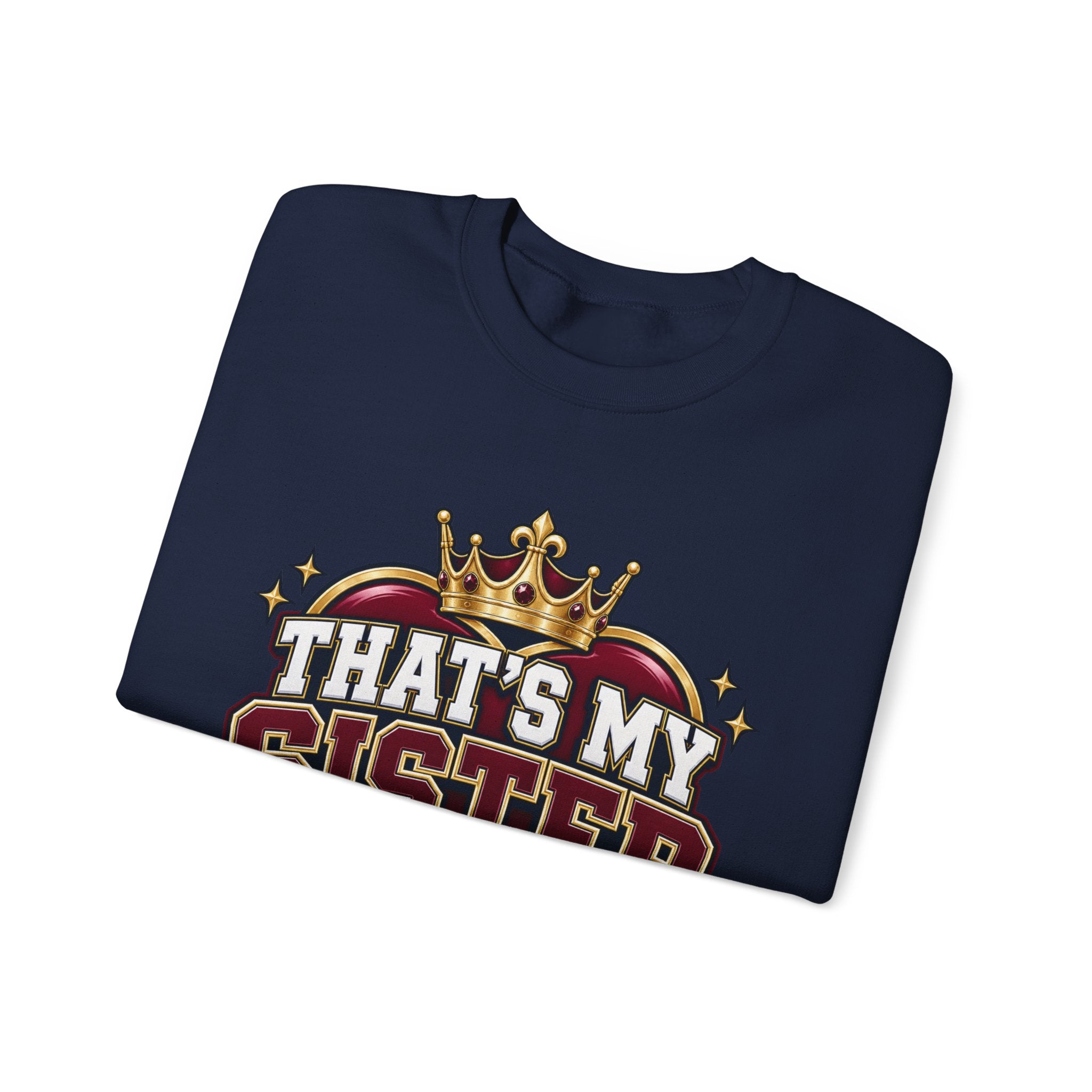 That’s My Sister Crewneck Sweatshirt — “Act Accordingly” Burgundy & Gold Sibling Pride