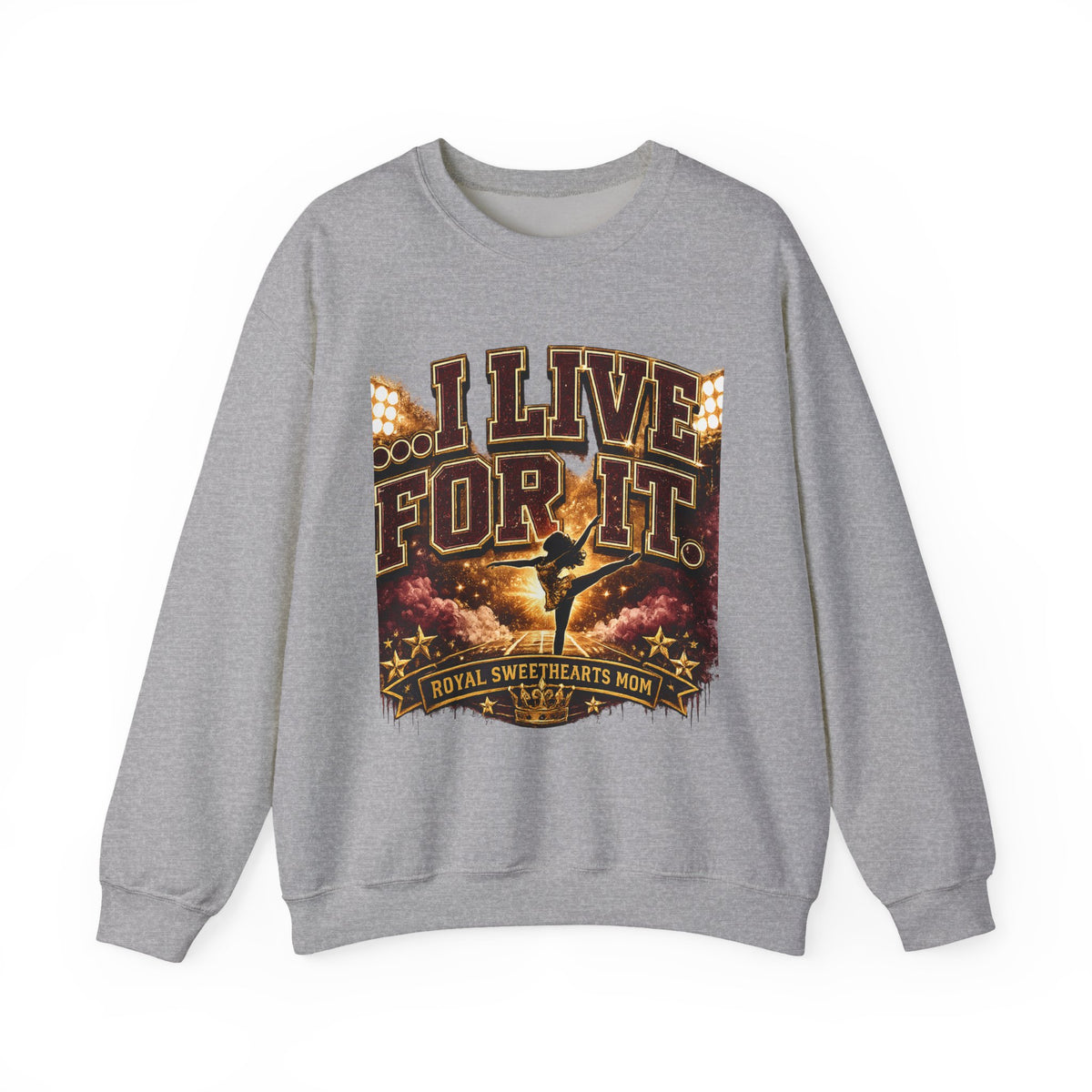 Crewneck Sweatshirt — “I Live For It” Dance Mom Graphic
