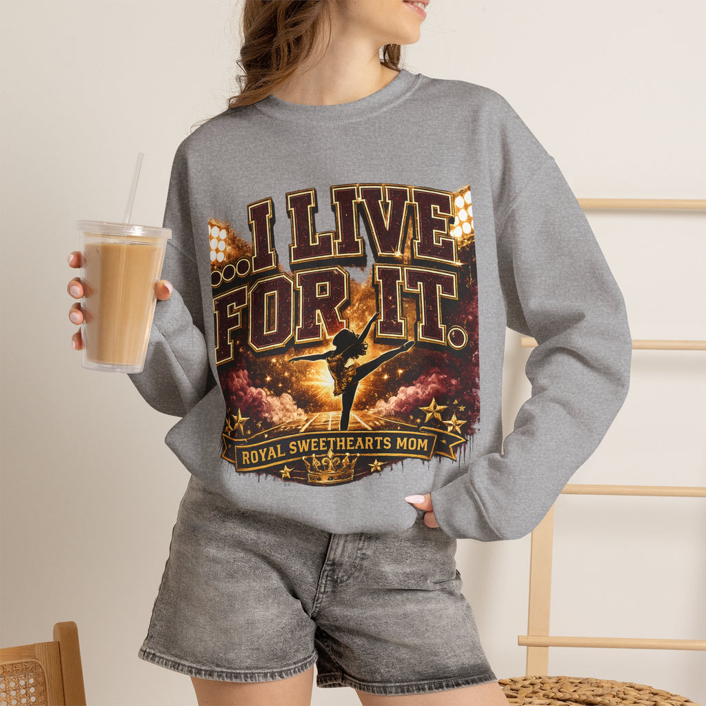 Crewneck Sweatshirt — “I Live For It” Dance Mom Graphic