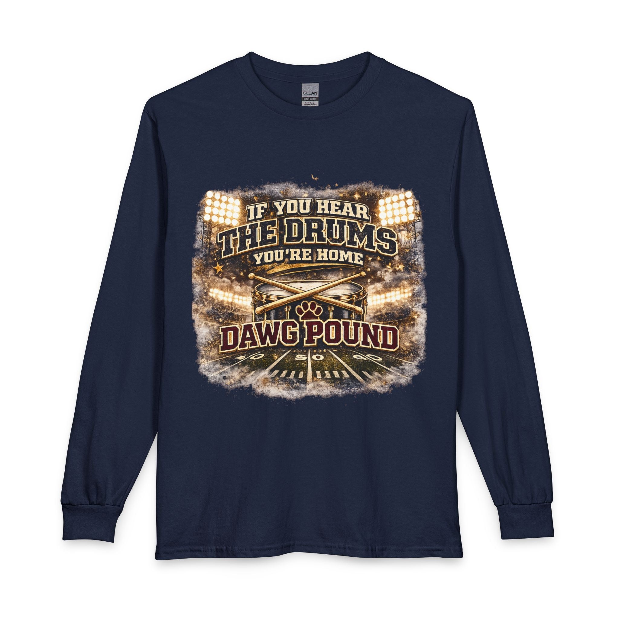 Dawg Pound Long Sleeve Tee — "If You Hear The Drums You're Home" Football Fan Shirt