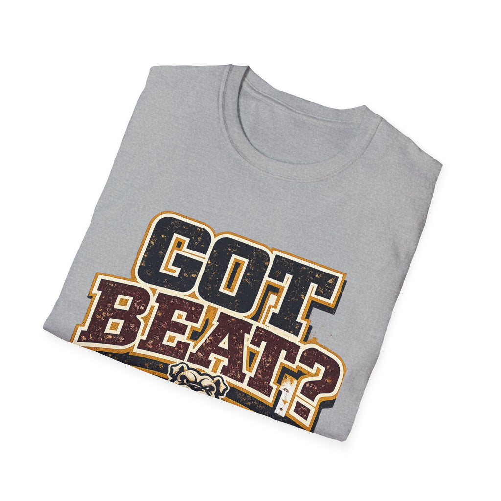 Got Beat? Graphic T-Shirt — Football Dawg Pound Team Fan Tee