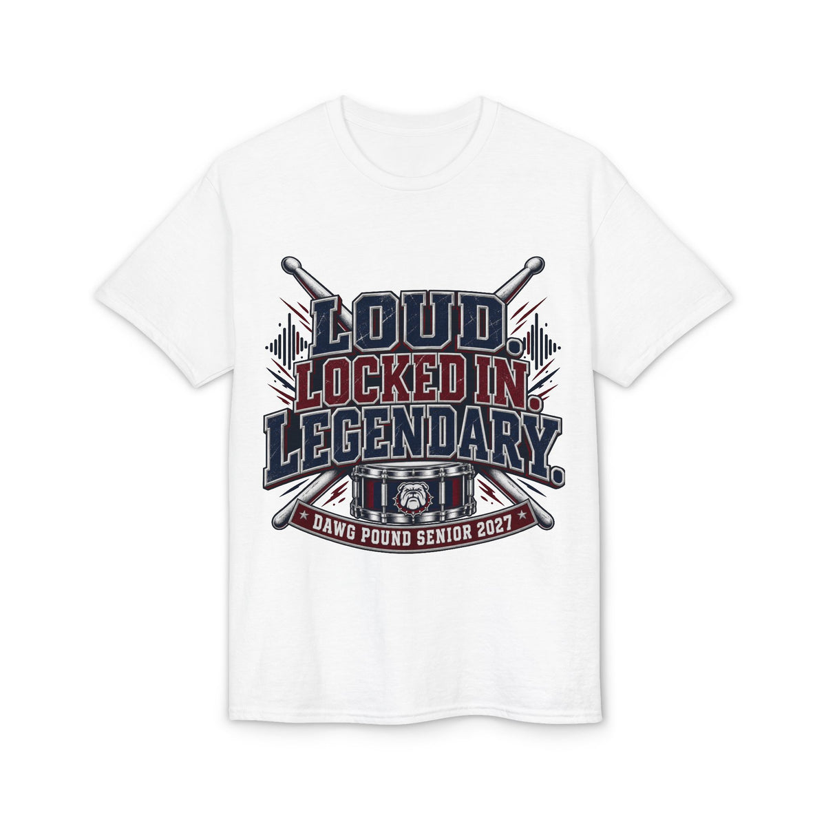 Loud Locked In Legendary T-Shirt — Dawg Pound Senior 2022 Drumline Tee