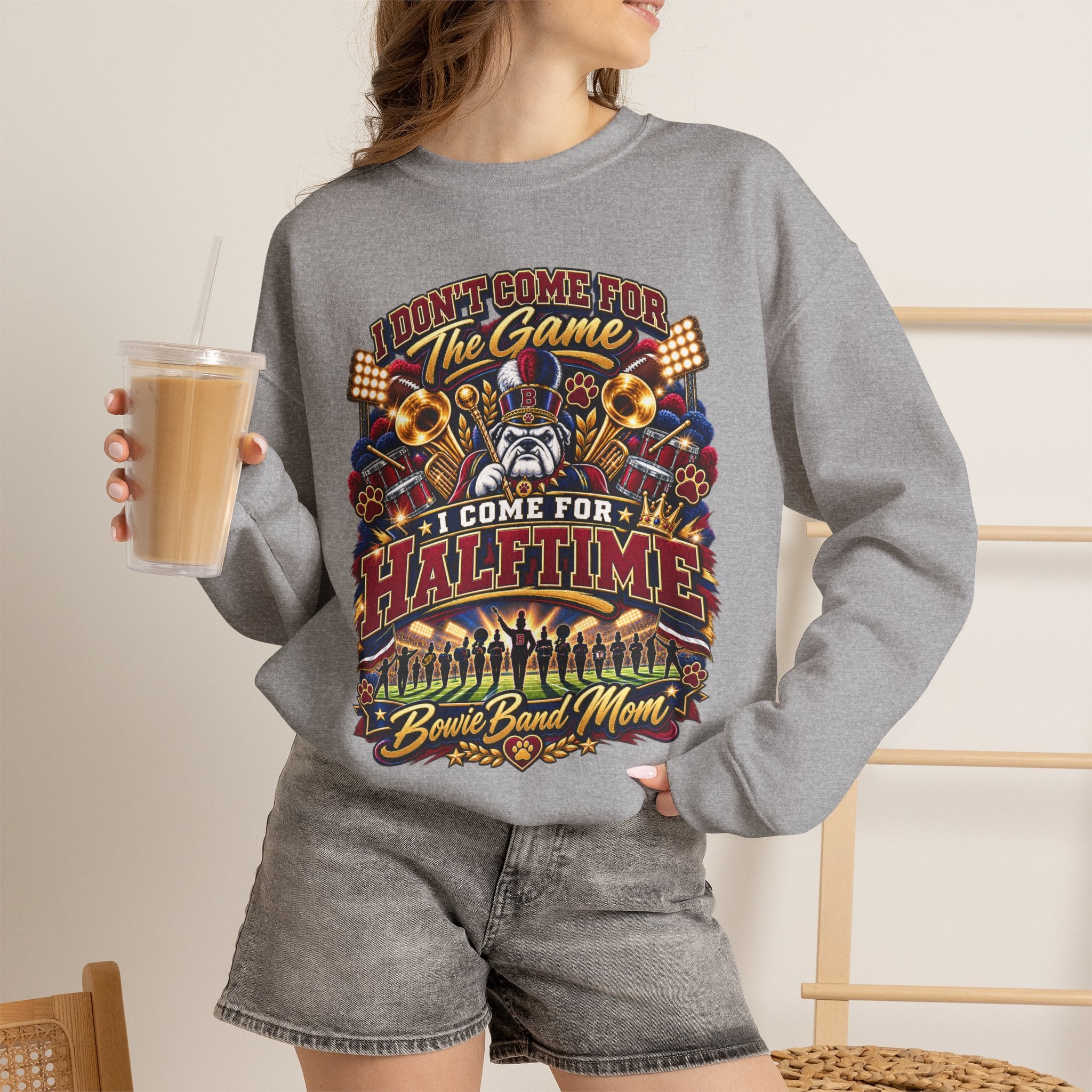 Halftime Band Mom Sweatshirt — “I Don’t Come for the Game, I Come for Halftime” Crewneck