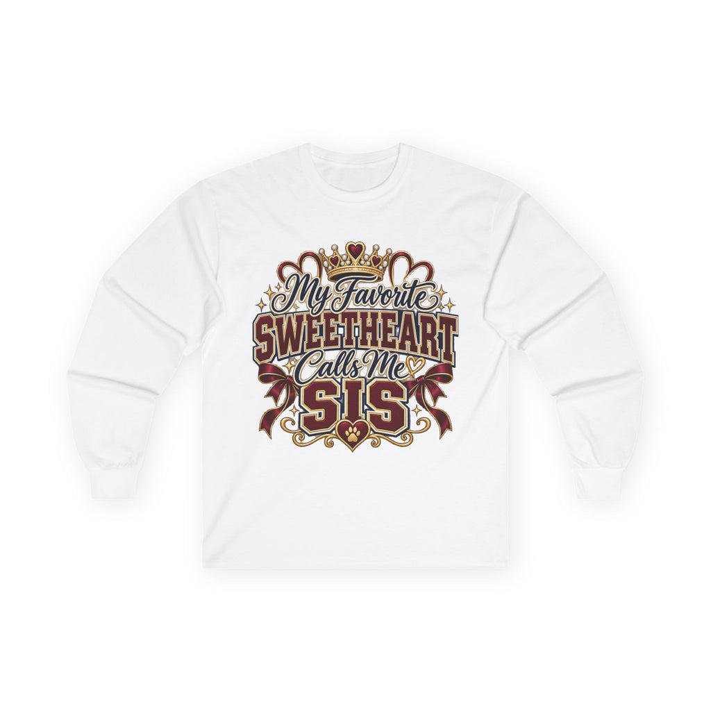 Long Sleeve Tee — "My Favorite Sweetheart Calls Me Sis" Sister Pride Shirt