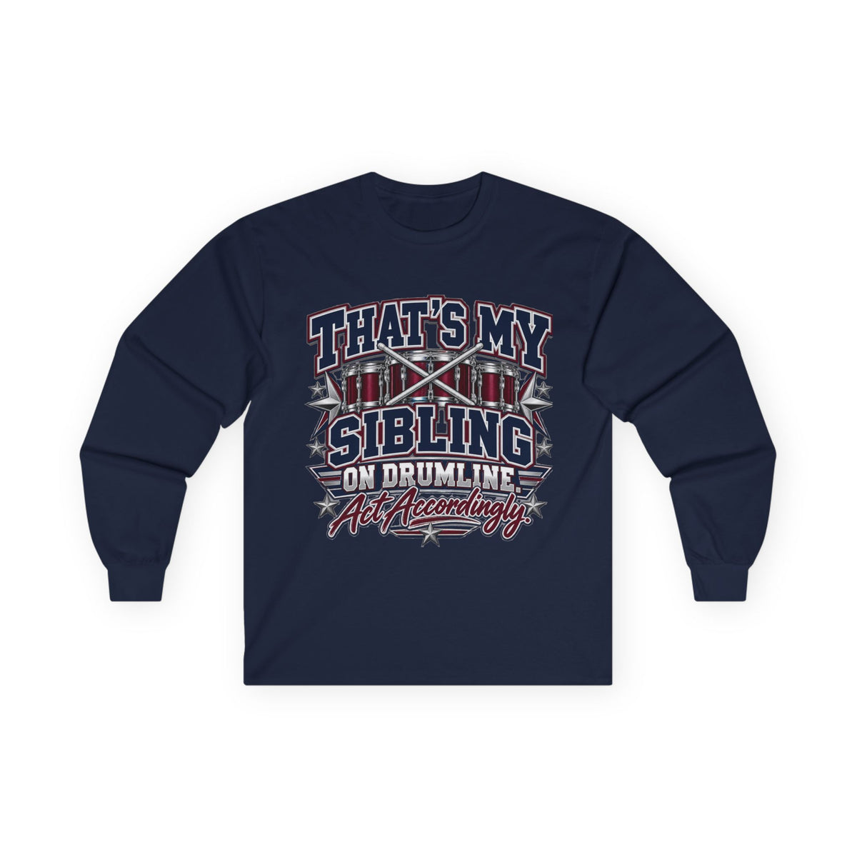 Long Sleeve Tee — "That's My Sibling on Drumline" Marching Band Support Shirt