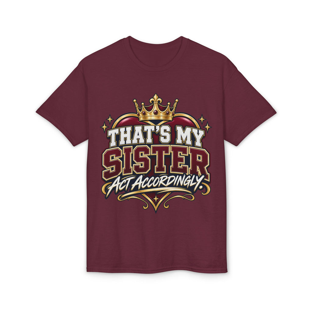 That’s My Sister T-Shirt — "Act Accordingly" Bold Sibling Statement Tee