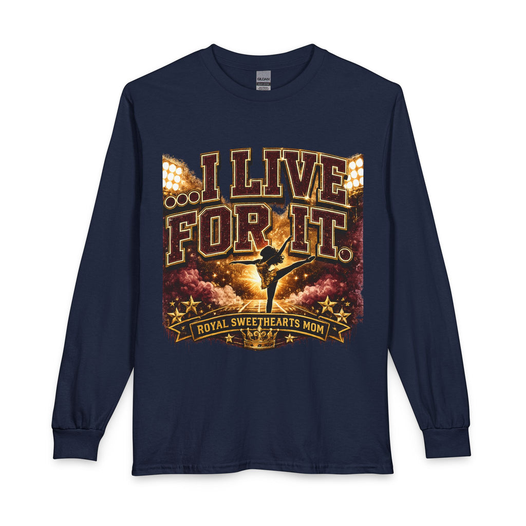 I Live For It Dance Mom Long Sleeve T-Shirt