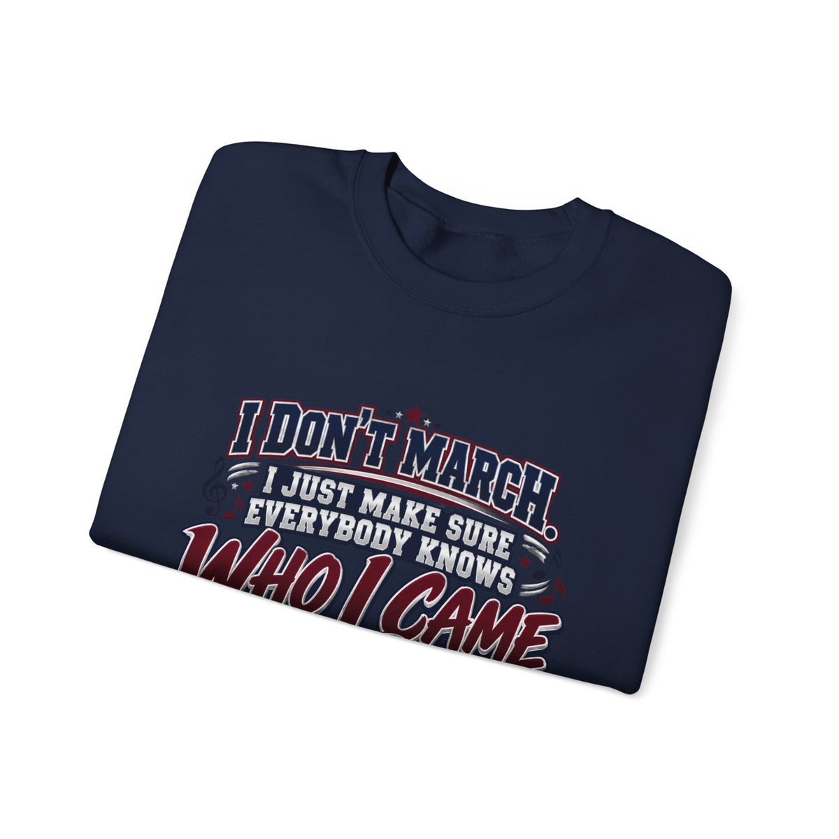 Crewneck Sweatshirt — "I Don't March, I Just Make Sure Everybody Knows Who I Came to See" Vintage Concert Tee