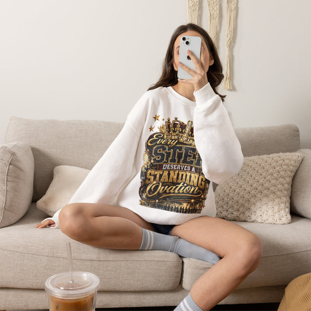 Crewneck Sweatshirt — "Every Step Deserves a Standing Ovation" Inspirational Graphic
