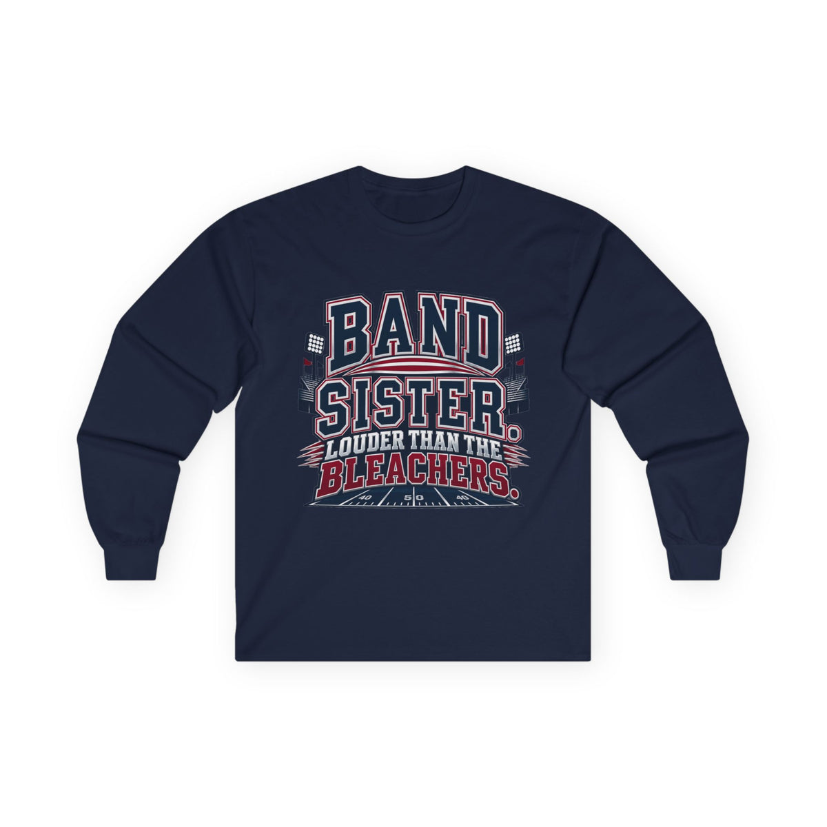 Band Sister Long Sleeve Tee — "Louder Than the Stands" Marching Band Shirt