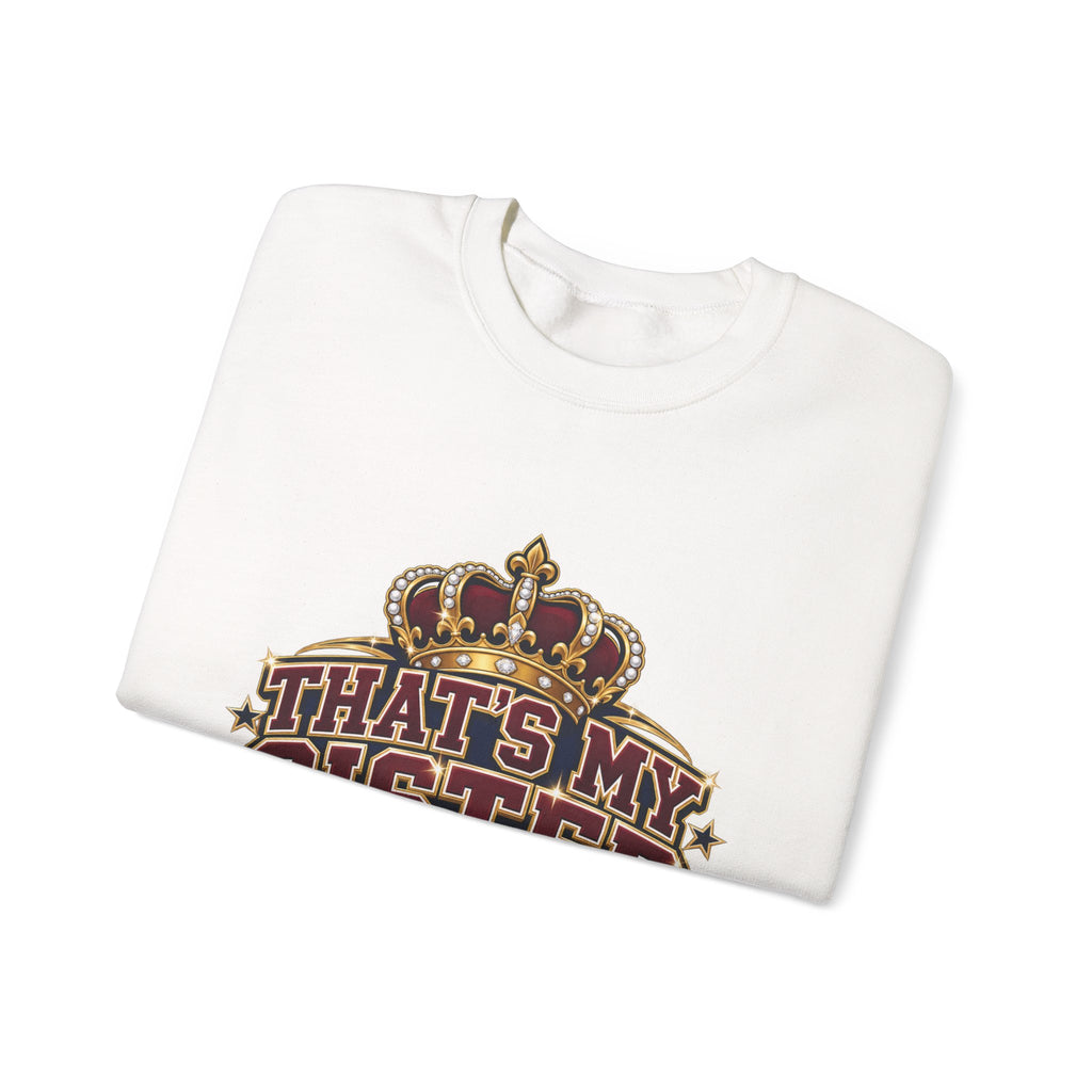That’s My Sister Crown Crewneck Sweatshirt — Sister Pride Graphic Sweatshirt