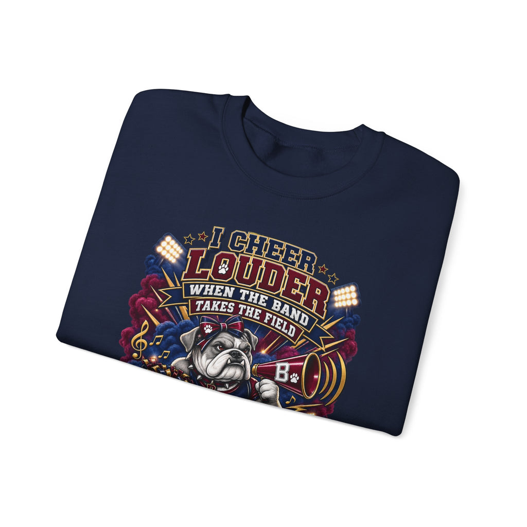 Band Mom Crewneck Sweatshirt - "I Cheer Louder When The Band Takes The Field" Marching Band Supporter Pullover