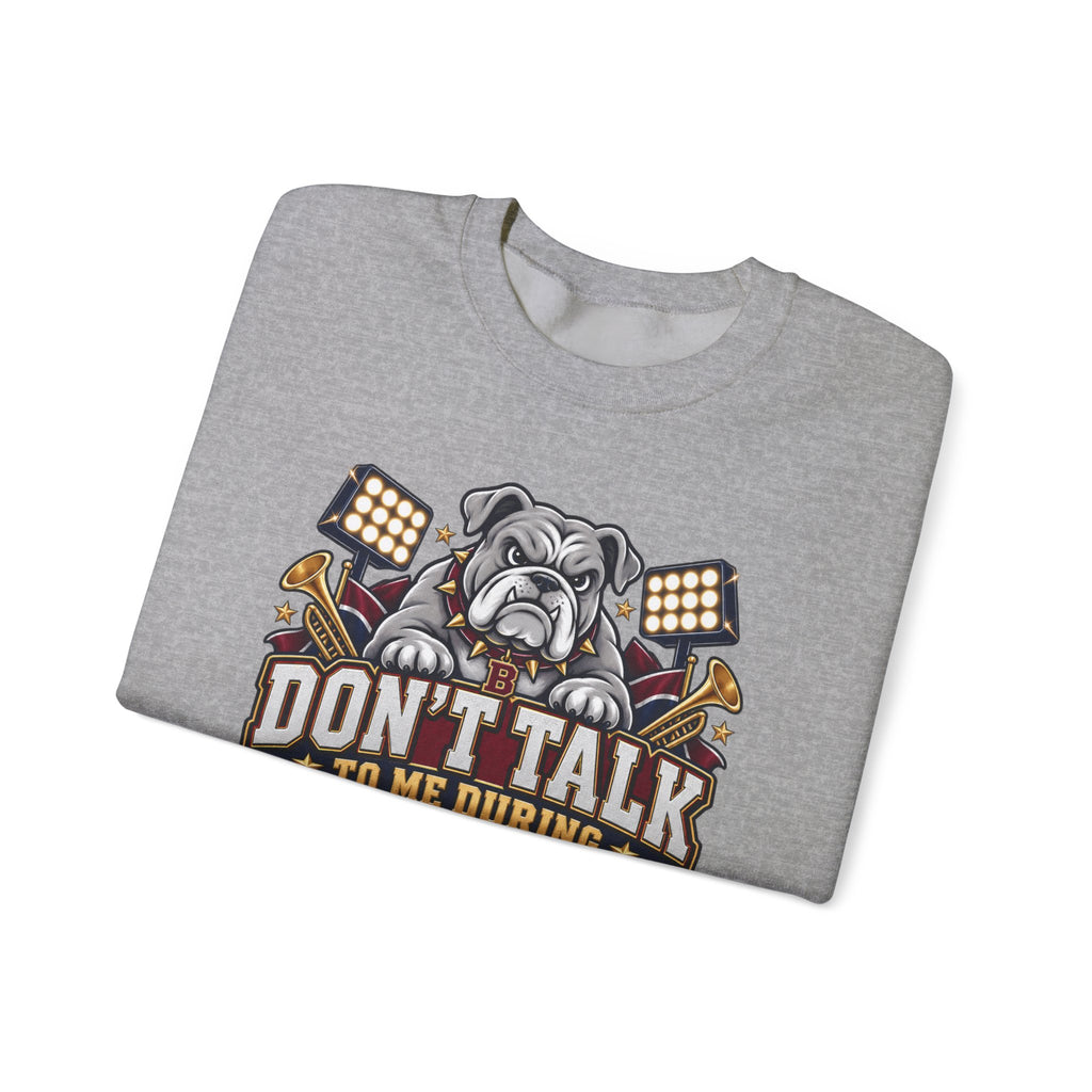 Halftime Band Mom Sweatshirt – “Don’t Talk to Me During Halftime” Bulldog Design