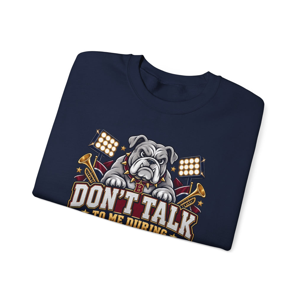 Halftime Band Mom Sweatshirt – “Don’t Talk to Me During Halftime” Bulldog Design