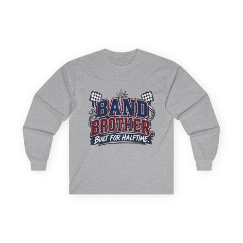 Band Brother Long Sleeve Tee — "Built for Halftime"