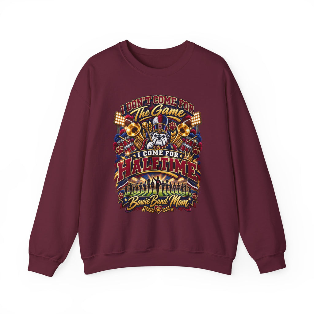 Halftime Band Mom Sweatshirt — “I Don’t Come for the Game, I Come for Halftime” Crewneck