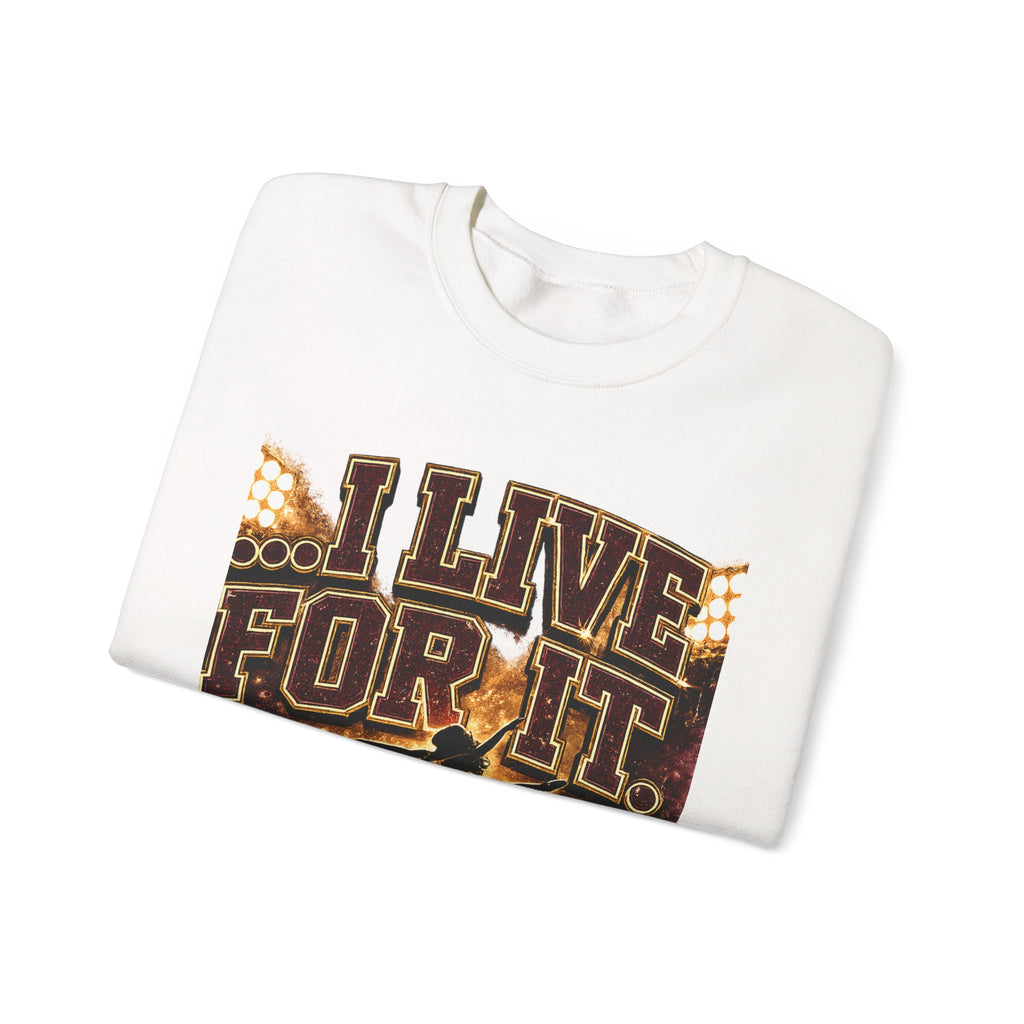 Crewneck Sweatshirt — “I Live For It” Dance Mom Graphic