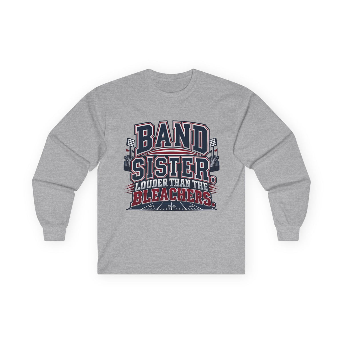 Band Sister Long Sleeve Tee — "Louder Than the Stands" Marching Band Shirt