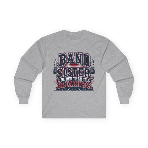 Band Sister Long Sleeve Tee — "Louder Than the Stands" Marching Band Shirt