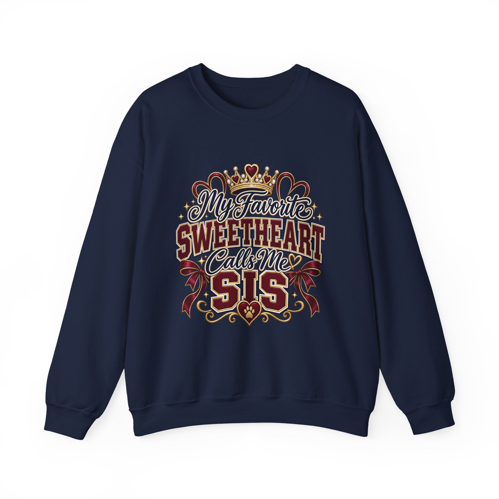 My Favorite Sweetheart Calls Me Sis Crewneck Sweatshirt